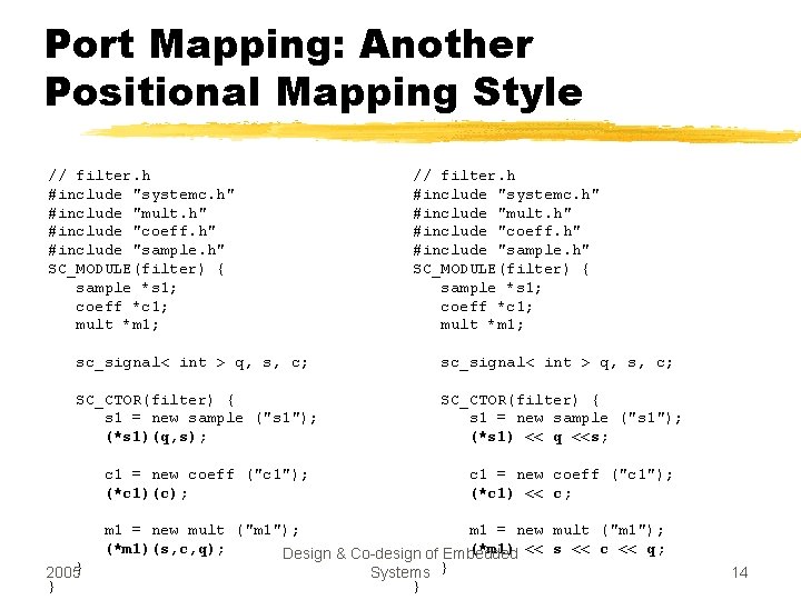 Port Mapping: Another Positional Mapping Style // filter. h #include "systemc. h" #include "mult.