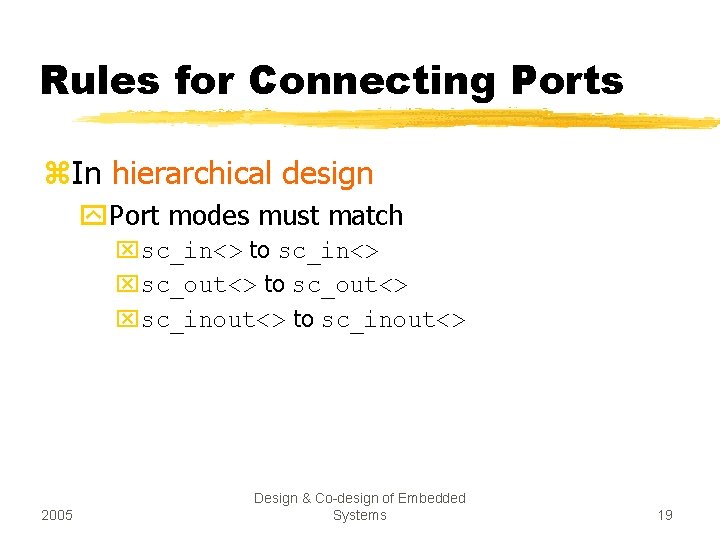 Rules for Connecting Ports z. In hierarchical design y. Port modes must match xsc_in<>