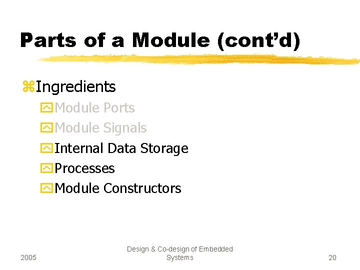 Parts of a Module (cont’d) z. Ingredients y. Module Ports y. Module Signals y.