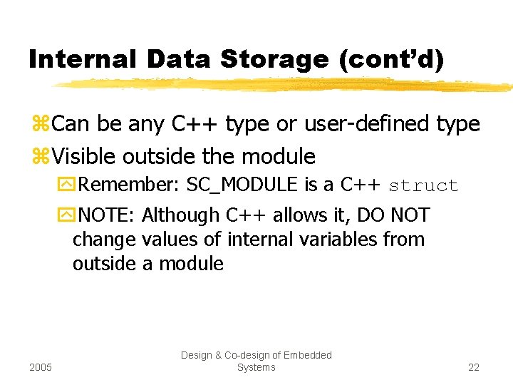 Internal Data Storage (cont’d) z. Can be any C++ type or user-defined type z.