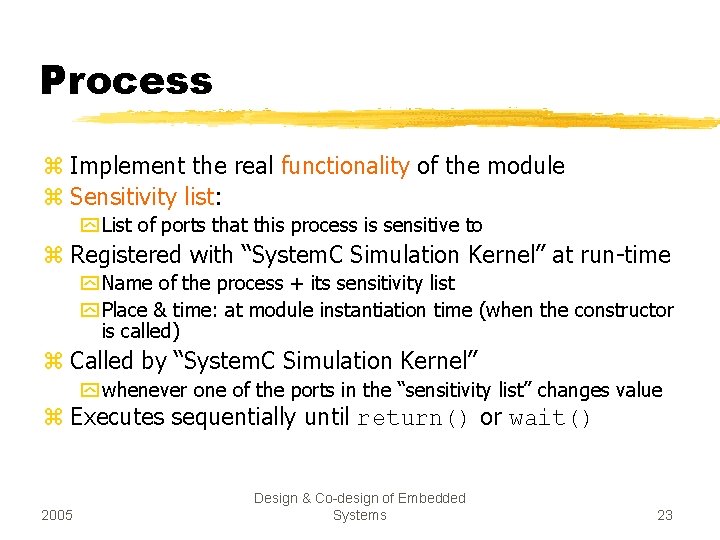 Process z Implement the real functionality of the module z Sensitivity list: y List