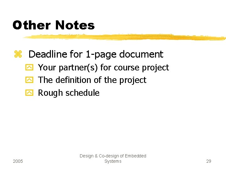 Other Notes z Deadline for 1 -page document y Your partner(s) for course project