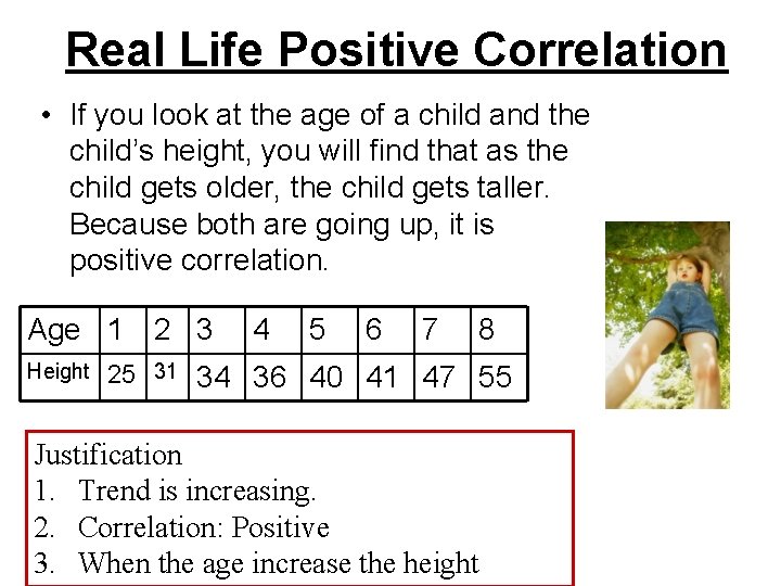 Real Life Positive Correlation • If you look at the age of a child Real Life Positive Correlation • If you look at the age of a child