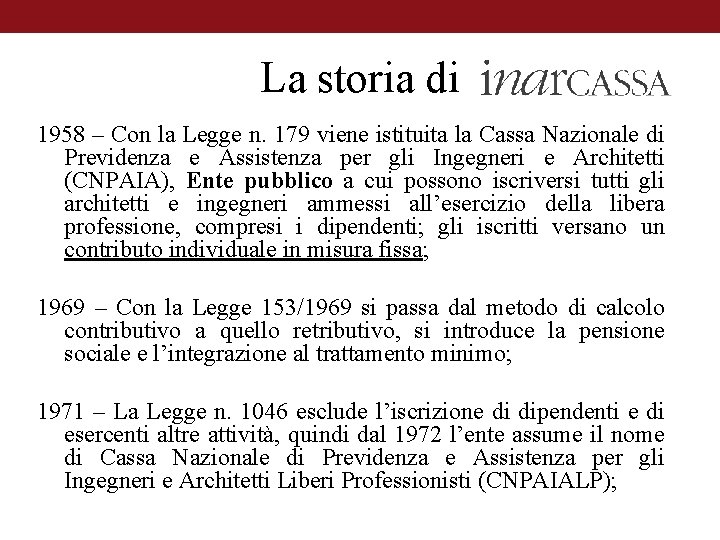 La storia di 1958 – Con la Legge n. 179 viene istituita la Cassa