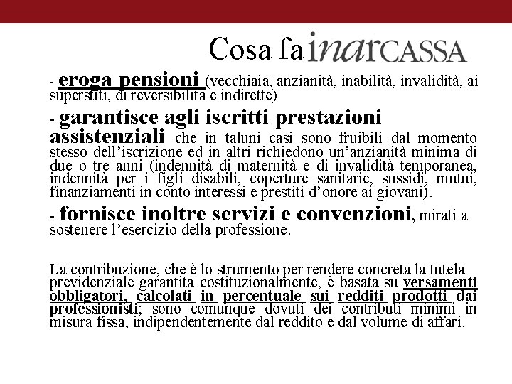 Cosa fa - eroga pensioni (vecchiaia, anzianità, inabilità, invalidità, ai superstiti, di reversibilità e