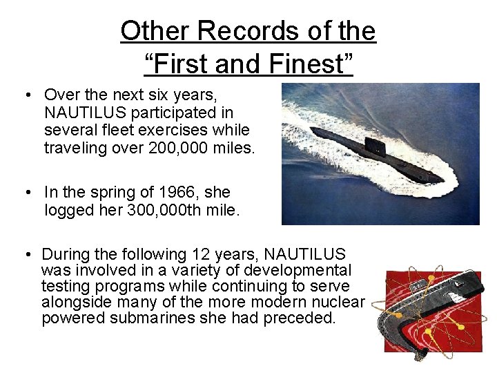 Other Records of the “First and Finest” • Over the next six years, NAUTILUS