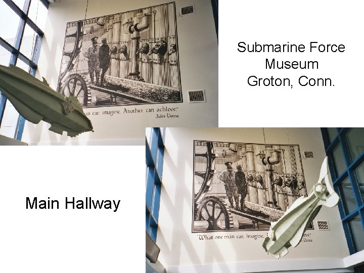 Submarine Force Museum Groton, Conn. Main Hallway 