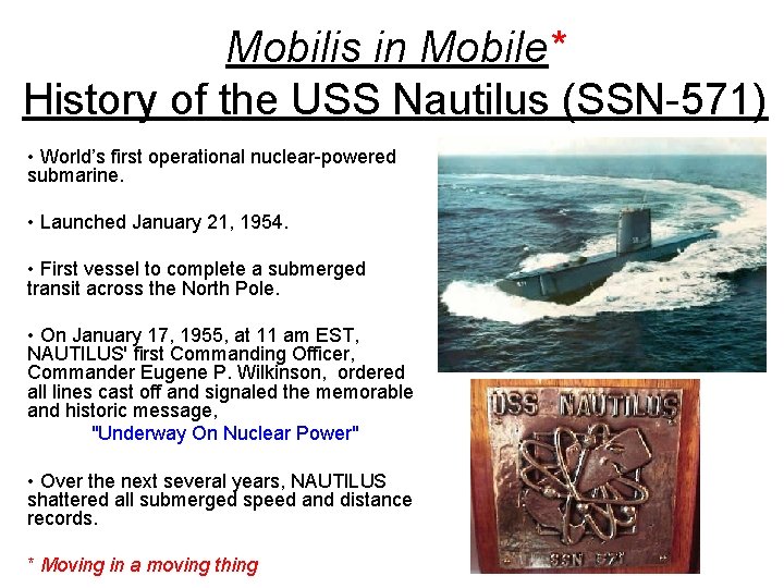 Mobilis in Mobile* History of the USS Nautilus (SSN-571) • World’s first operational nuclear-powered