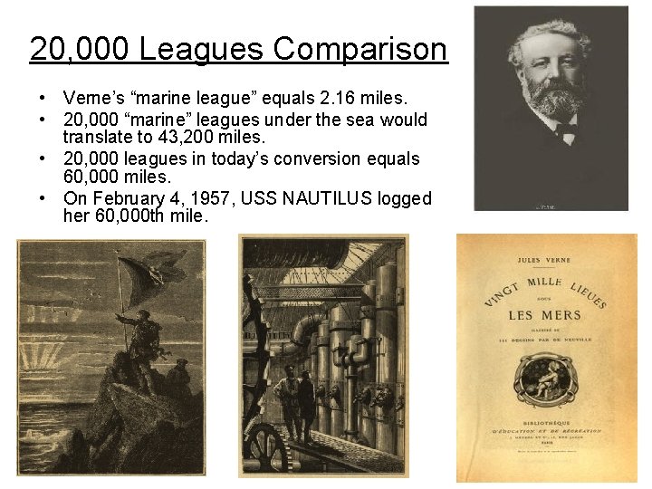20, 000 Leagues Comparison • Verne’s “marine league” equals 2. 16 miles. • 20,