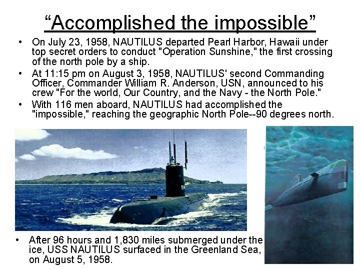 “Accomplished the impossible” • On July 23, 1958, NAUTILUS departed Pearl Harbor, Hawaii under