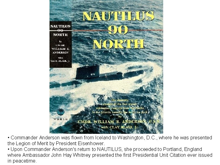  • Commander Anderson was flown from Iceland to Washington, D. C. , where