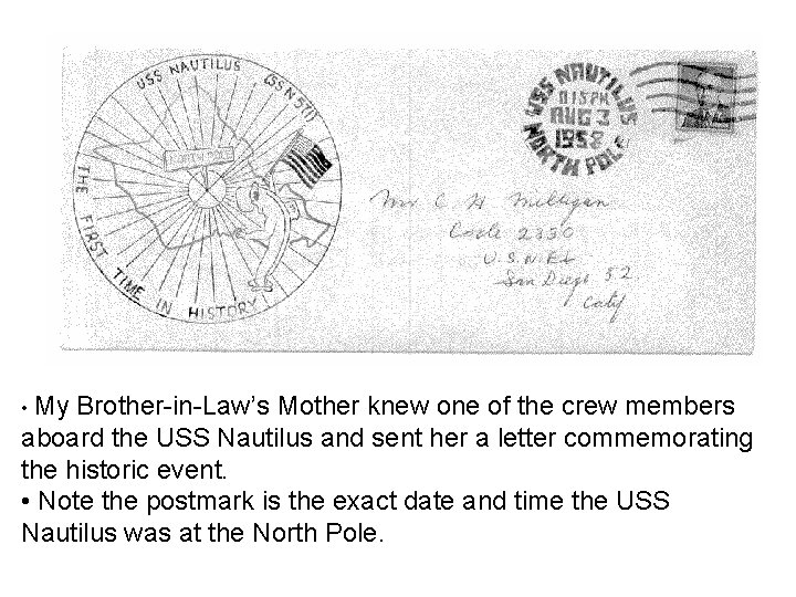  • My Brother-in-Law’s Mother knew one of the crew members aboard the USS