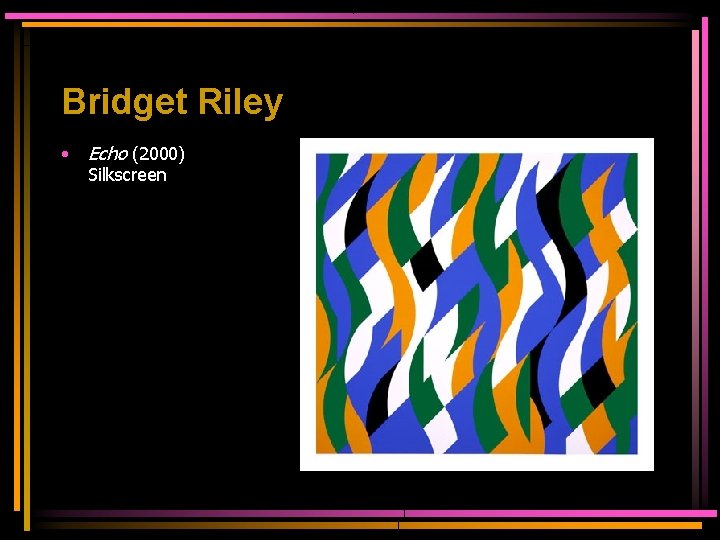 Bridget Riley • Echo (2000) Silkscreen 