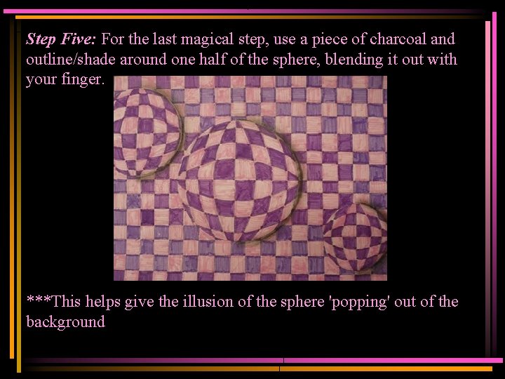 Step Five: For the last magical step, use a piece of charcoal and outline/shade