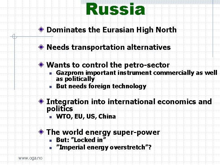 Russia Dominates the Eurasian High North Needs transportation alternatives Wants to control the petro-sector
