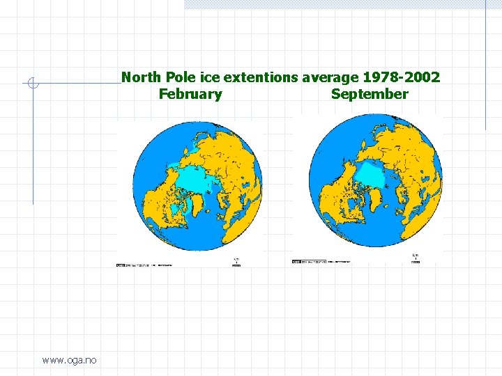 North Pole ice extentions average 1978 -2002 February September www. oga. no 