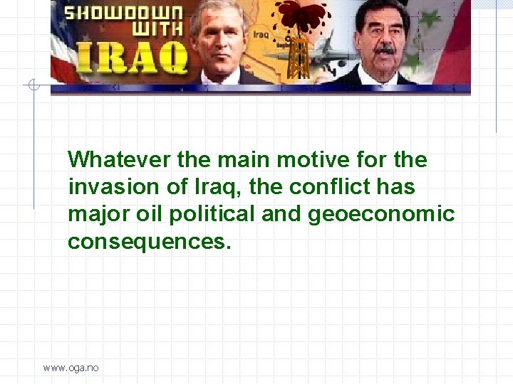 Whatever the main motive for the invasion of Iraq, the conflict has major oil