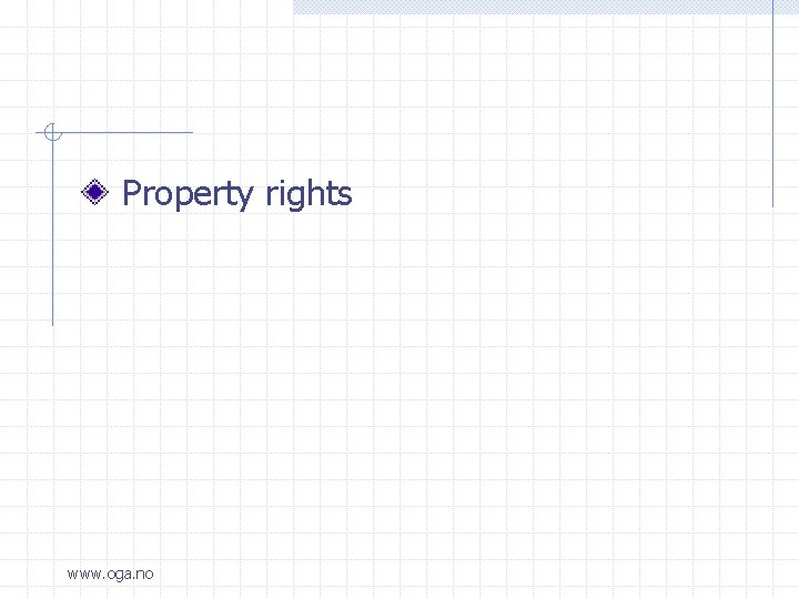  Property rights www. oga. no 