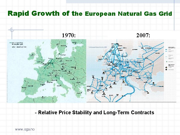 Rapid Growth of the European Natural Gas Grid 1970: 2007: - Relative Price Stability