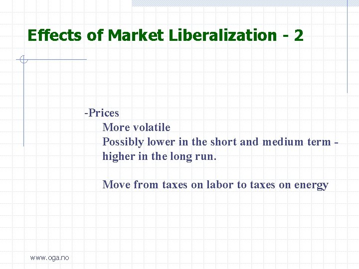 Effects of Market Liberalization - 2 -Prices More volatile Possibly lower in the short