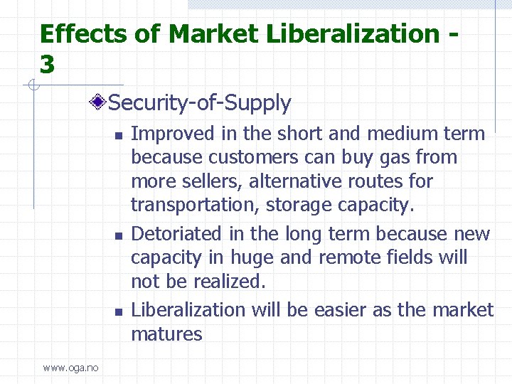 Effects of Market Liberalization - 3 Security-of-Supply n n n www. oga. no Improved