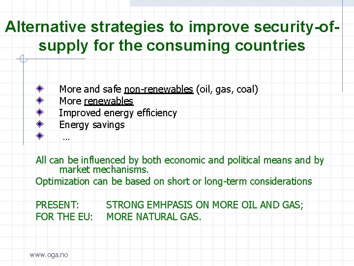 Alternative strategies to improve security-ofsupply for the consuming countries More and safe non-renewables (oil,