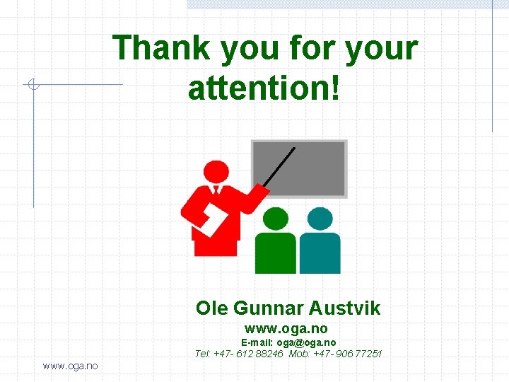 Thank you for your attention! Ole Gunnar Austvik www. oga. no E-mail: oga@oga. no