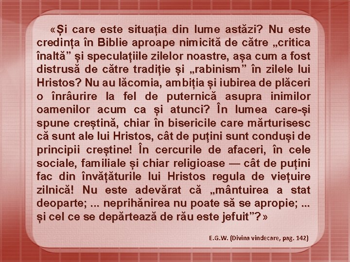  «Și care este situația din lume astăzi? Nu este credința în Biblie aproape