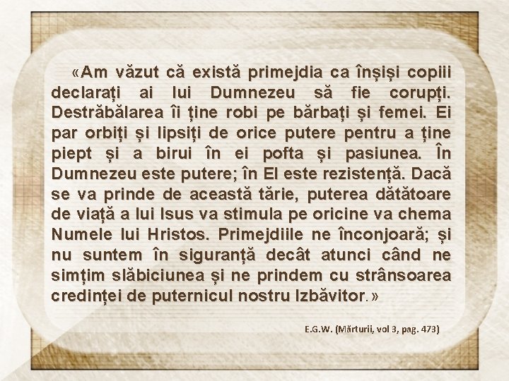  «Am văzut că există primejdia ca înșiși copiii declarați ai lui Dumnezeu să