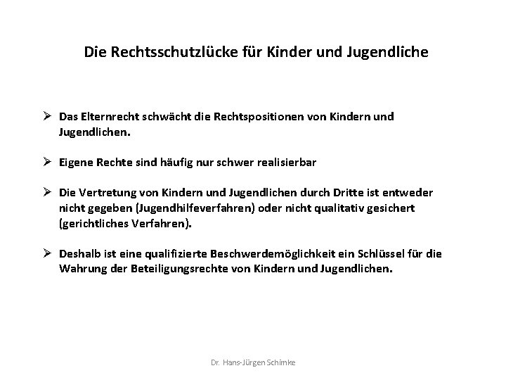 Die Rechtsschutzlücke für Kinder und Jugendliche Ø Das Elternrecht schwächt die Rechtspositionen von Kindern