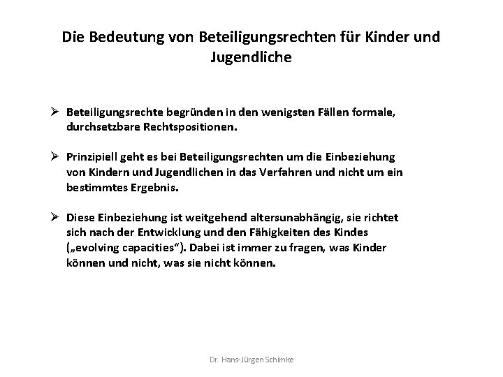 Die Bedeutung von Beteiligungsrechten für Kinder und Jugendliche Ø Beteiligungsrechte begründen in den wenigsten