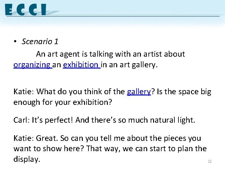  • Scenario 1 An art agent is talking with an artist about organizing