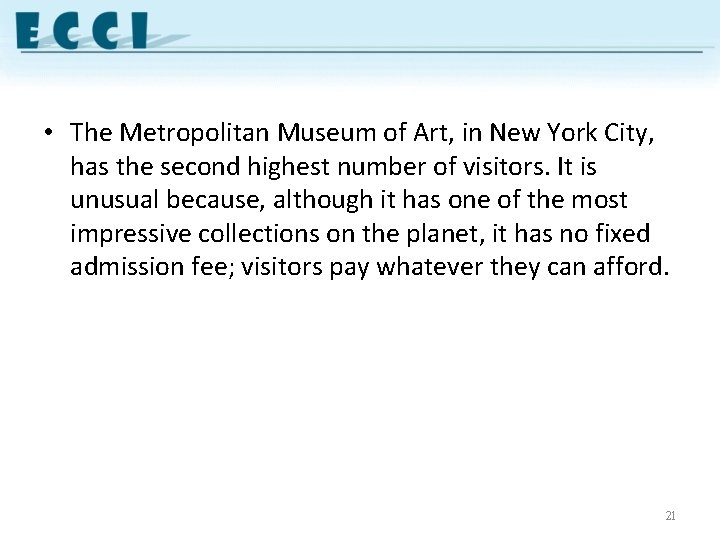  • The Metropolitan Museum of Art, in New York City, has the second
