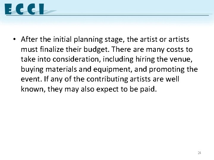  • After the initial planning stage, the artist or artists must finalize their