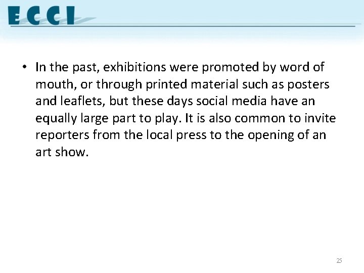  • In the past, exhibitions were promoted by word of mouth, or through