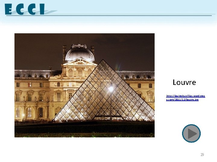 Louvre http: //lovingitup. files. wordpres s. com/2011/12/louvre. jpg 29 