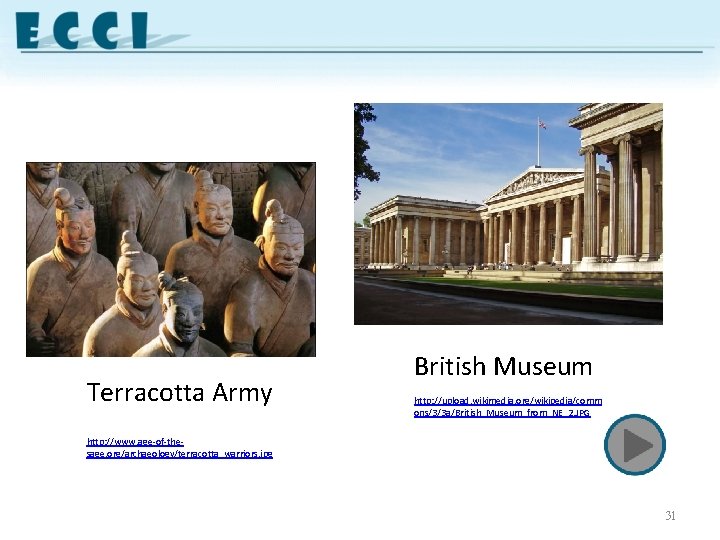 Terracotta Army British Museum http: //upload. wikimedia. org/wikipedia/comm ons/3/3 a/British_Museum_from_NE_2. JPG http: //www. age-of-thesage.