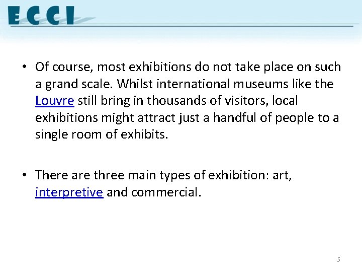  • Of course, most exhibitions do not take place on such a grand