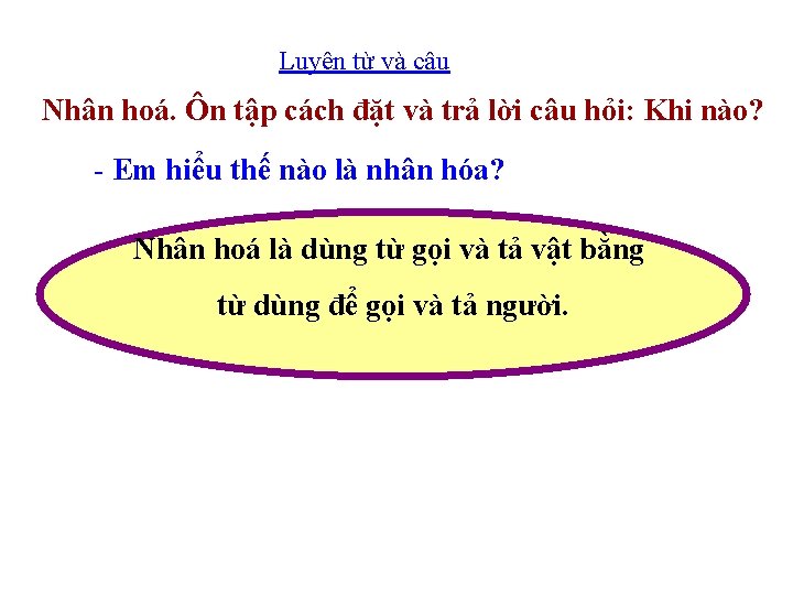 Luyện từ và câu Nhân hoá. Ôn tập cách đặt và trả lời câu