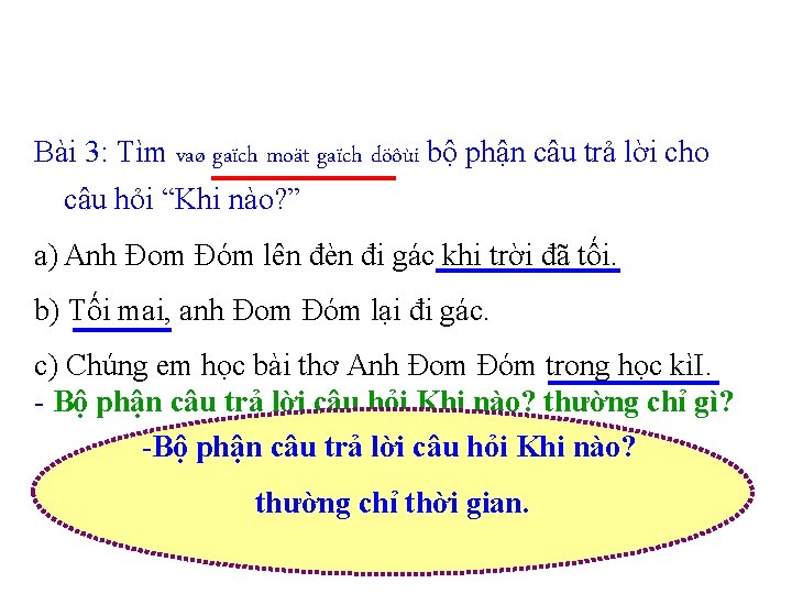 Bài 3: Tìm vaø gaïch moät gaïch döôùi bộ phận câu trả lời cho