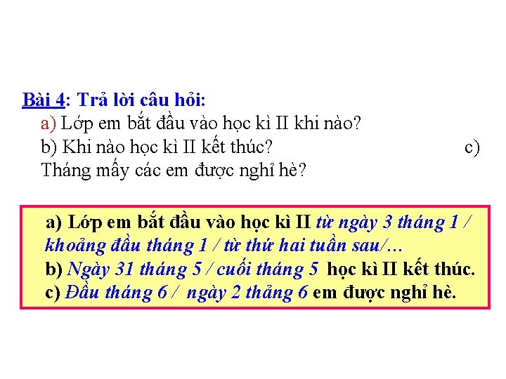 Bài 4: Trả lời câu hỏi: a) Lớp em bắt đầu vào học kì