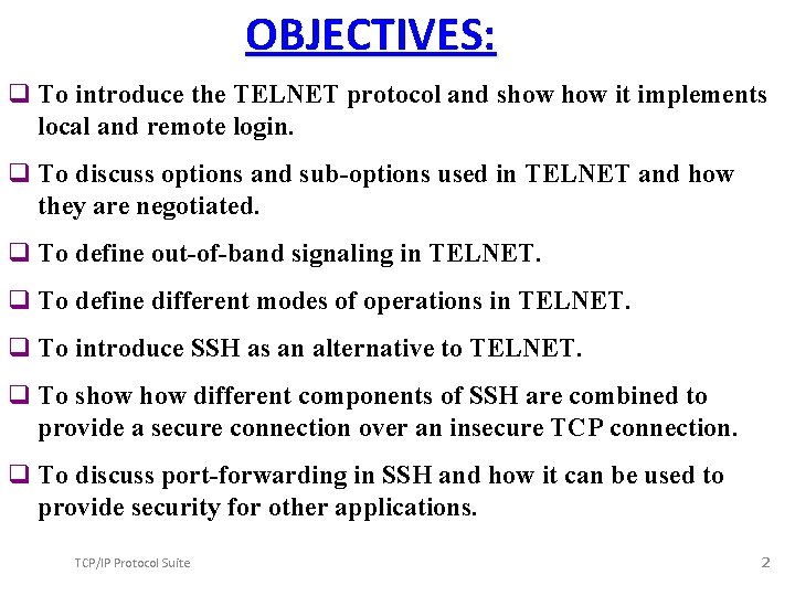 OBJECTIVES: q To introduce the TELNET protocol and show it implements local and remote