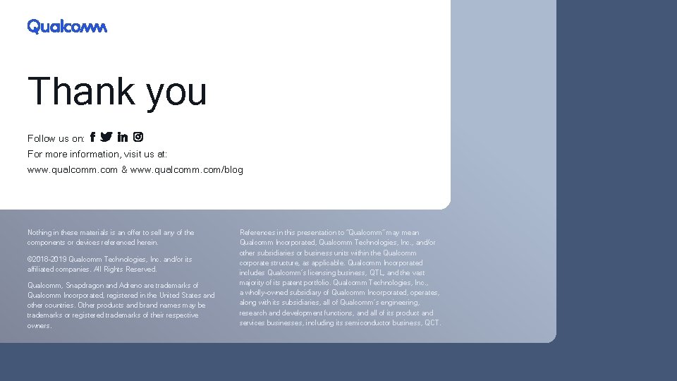 Thank you Follow us on: For more information, visit us at: www. qualcomm. com