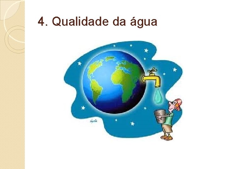 4. Qualidade da água 