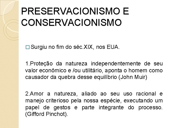 PRESERVACIONISMO E CONSERVACIONISMO � Surgiu no fim do séc. XIX, nos EUA. 1. Proteção