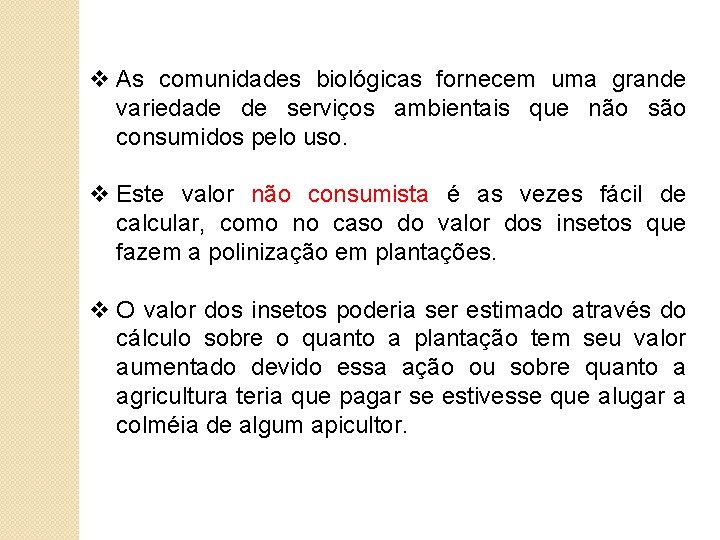 v As comunidades biológicas fornecem uma grande variedade de serviços ambientais que não são