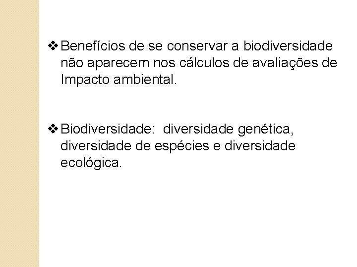 v Benefícios de se conservar a biodiversidade não aparecem nos cálculos de avaliações de