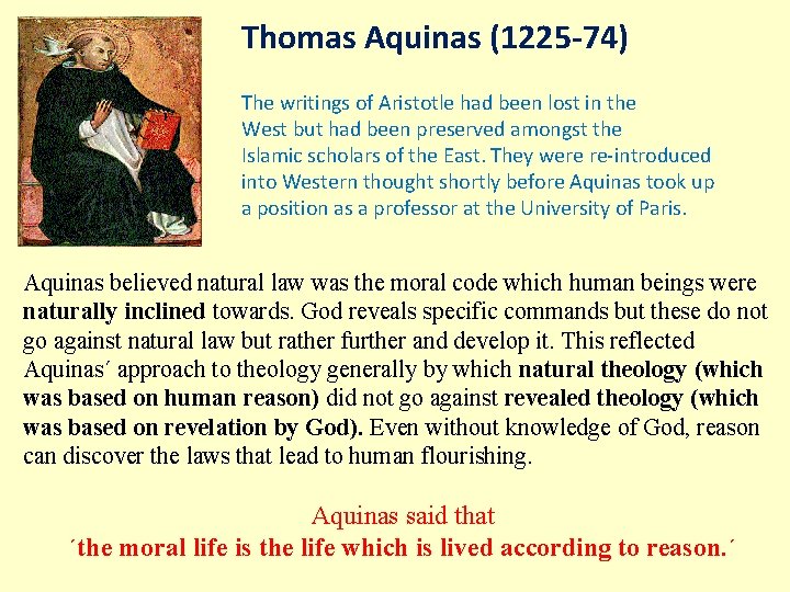 Thomas Aquinas (1225 -74) The writings of Aristotle had been lost in the West