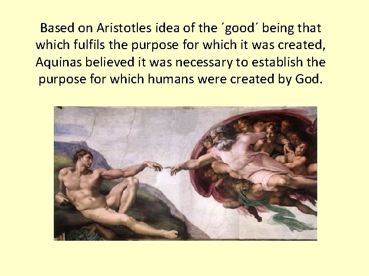 Based on Aristotles idea of the ´good´ being that which fulfils the purpose for