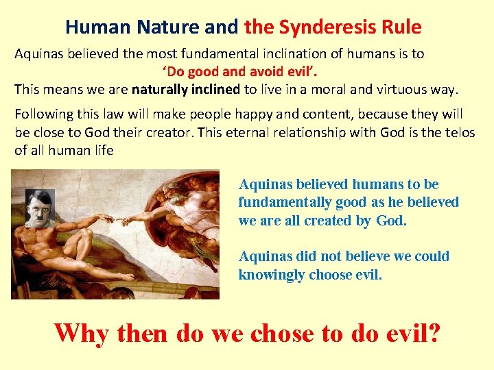 Human Nature and the Synderesis Rule Aquinas believed the most fundamental inclination of humans
